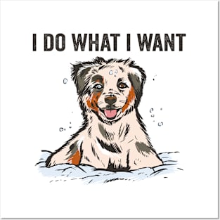 I Do What I Want Funny Australian Shepherd Posters and Art